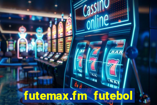 futemax.fm futebol ao vivo